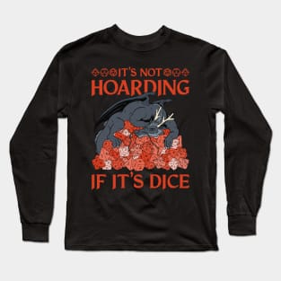 Tabletop RPG Dragon - It's Not Hoarding If It's Dice Long Sleeve T-Shirt